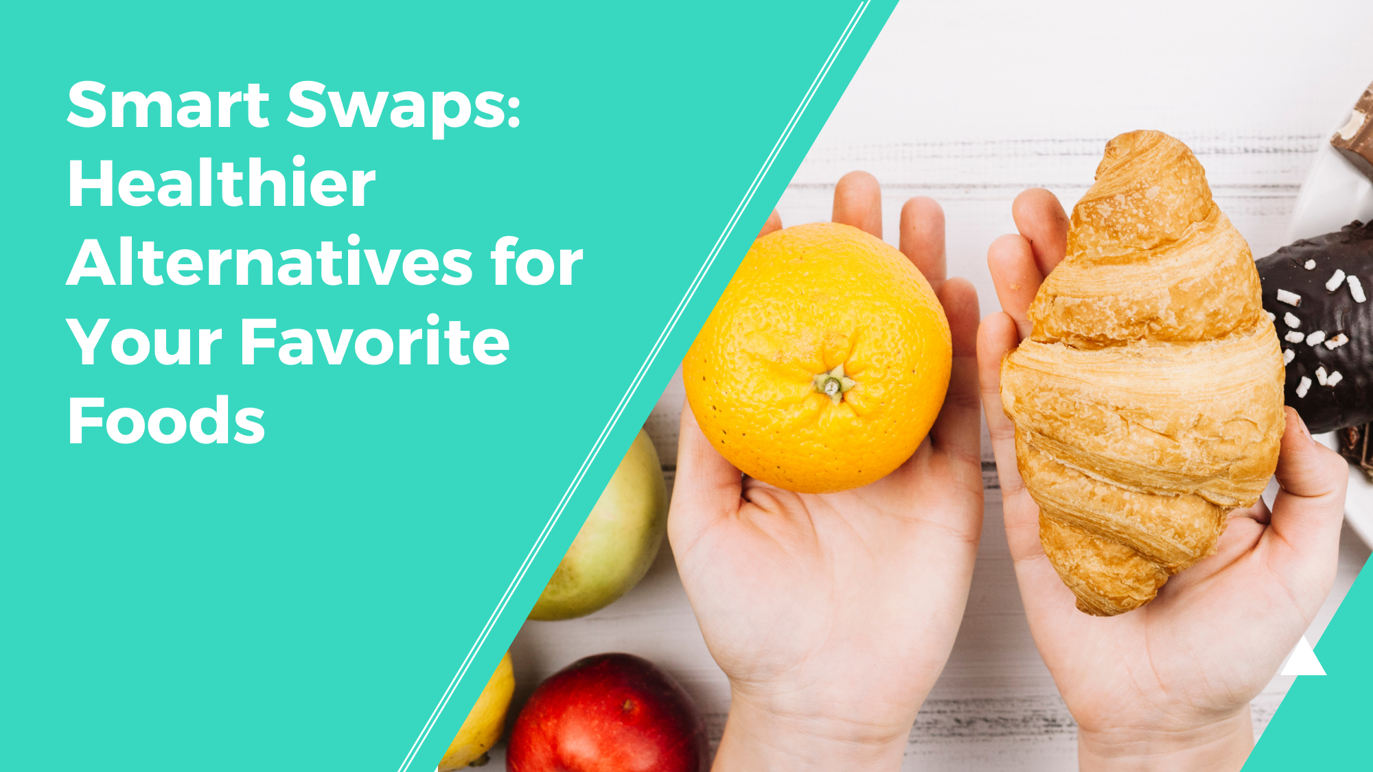 Smart Swaps Healthier Alternatives For Your Favorite Foods